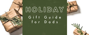 2020 Holiday Gift Guide for Dad
