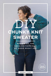DIY Chunky Knit Sweater - Review of the Nanaimo Cardigan