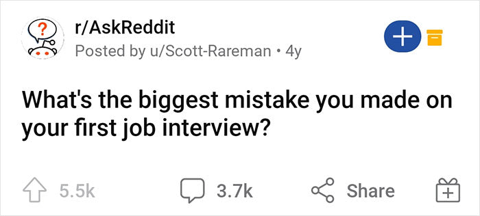 64 Honest Responses To ‘What’s The Biggest Mistake You Made On Your First Job Interview?’